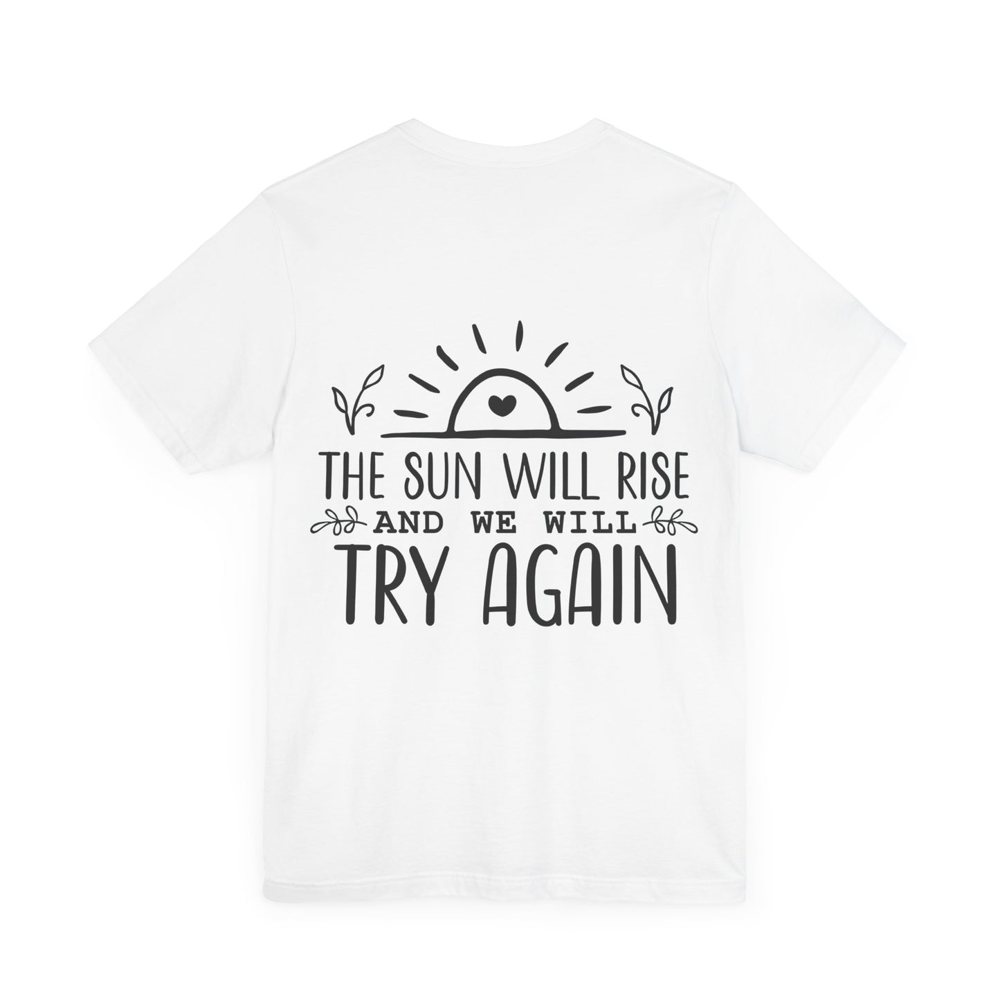 The sun will rise Unisex Jersey Short Sleeve Tee