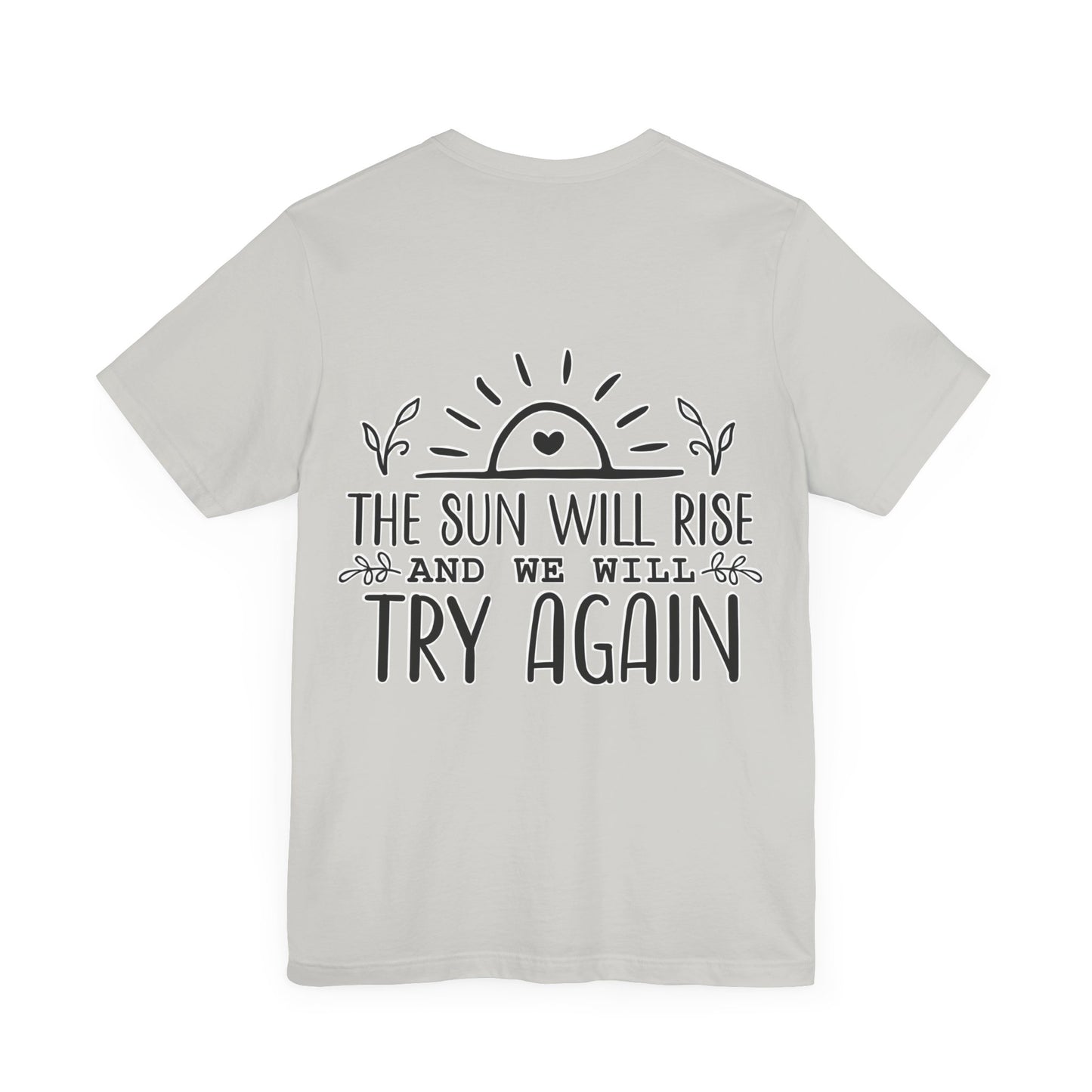 The sun will rise Unisex Jersey Short Sleeve Tee