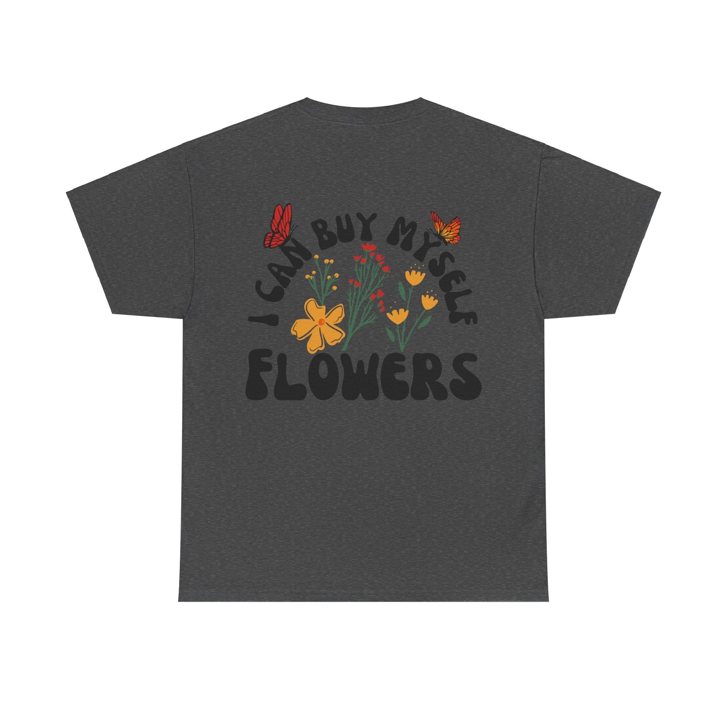 Buy my own flowers Unisex Heavy Cotton Tee