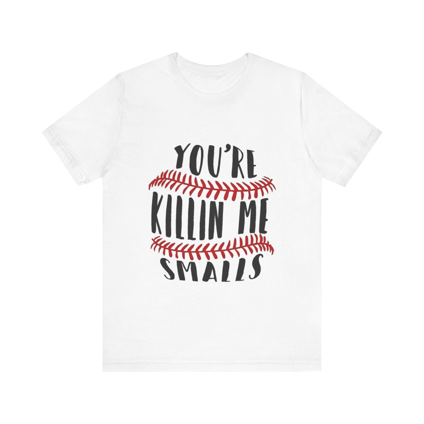 Killing me smalls! Unisex Jersey Short Sleeve Tee