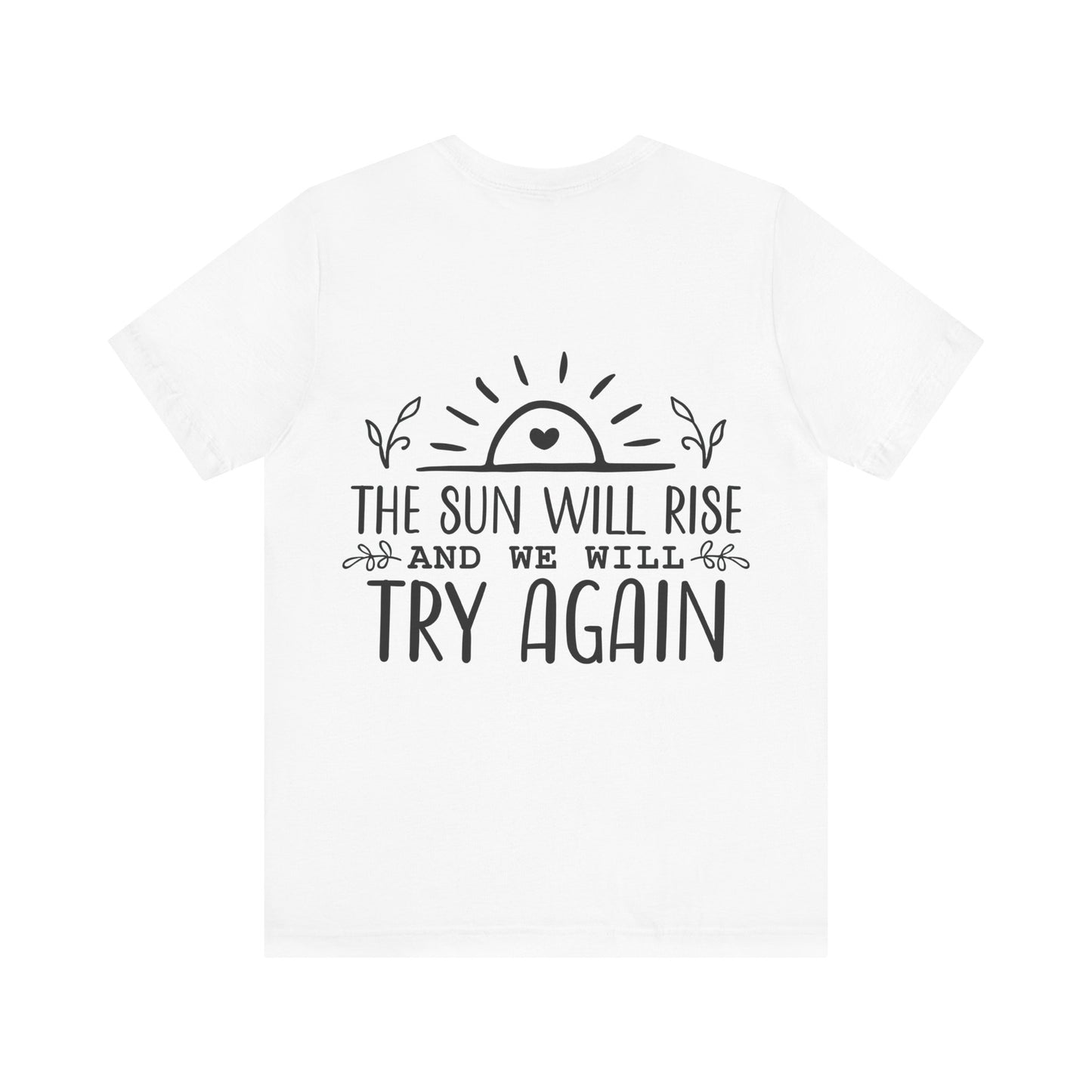 The sun will rise Unisex Jersey Short Sleeve Tee