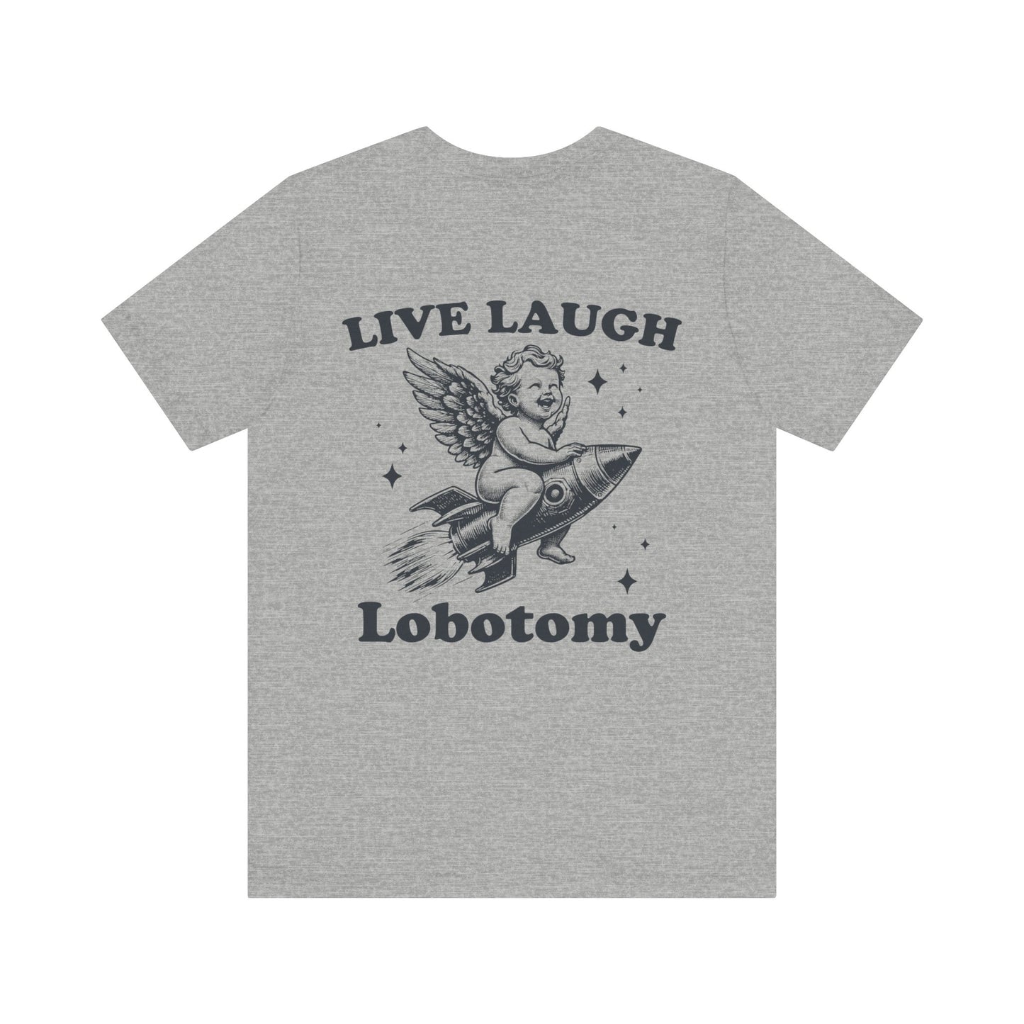 Live laugh lobotomy Unisex Jersey Short Sleeve Tee