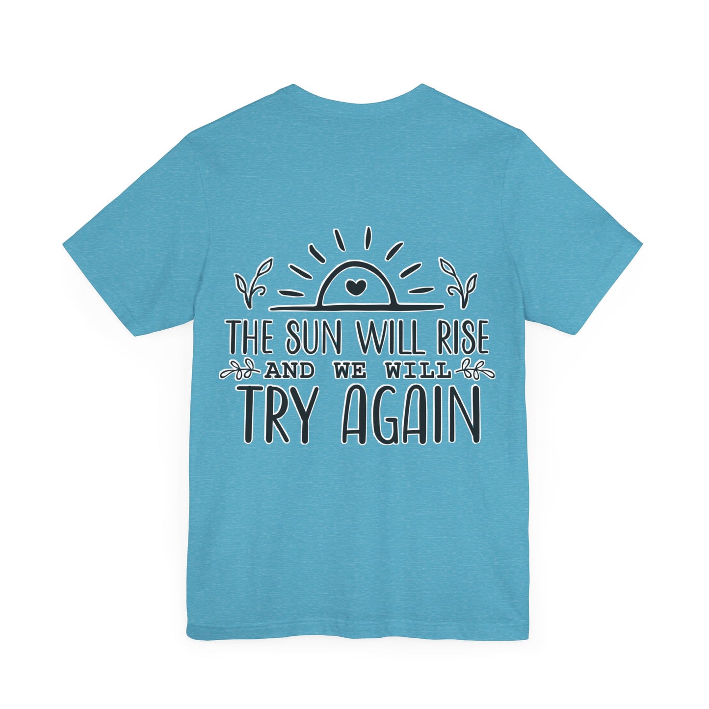 The sun will rise Unisex Jersey Short Sleeve Tee