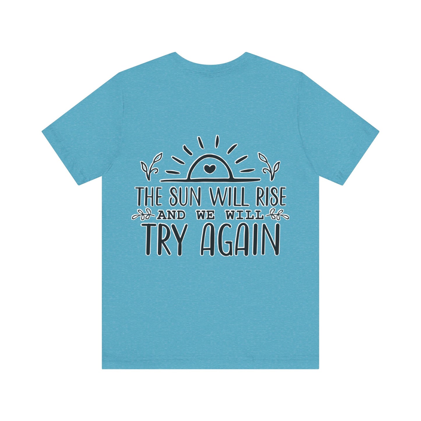 The sun will rise Unisex Jersey Short Sleeve Tee