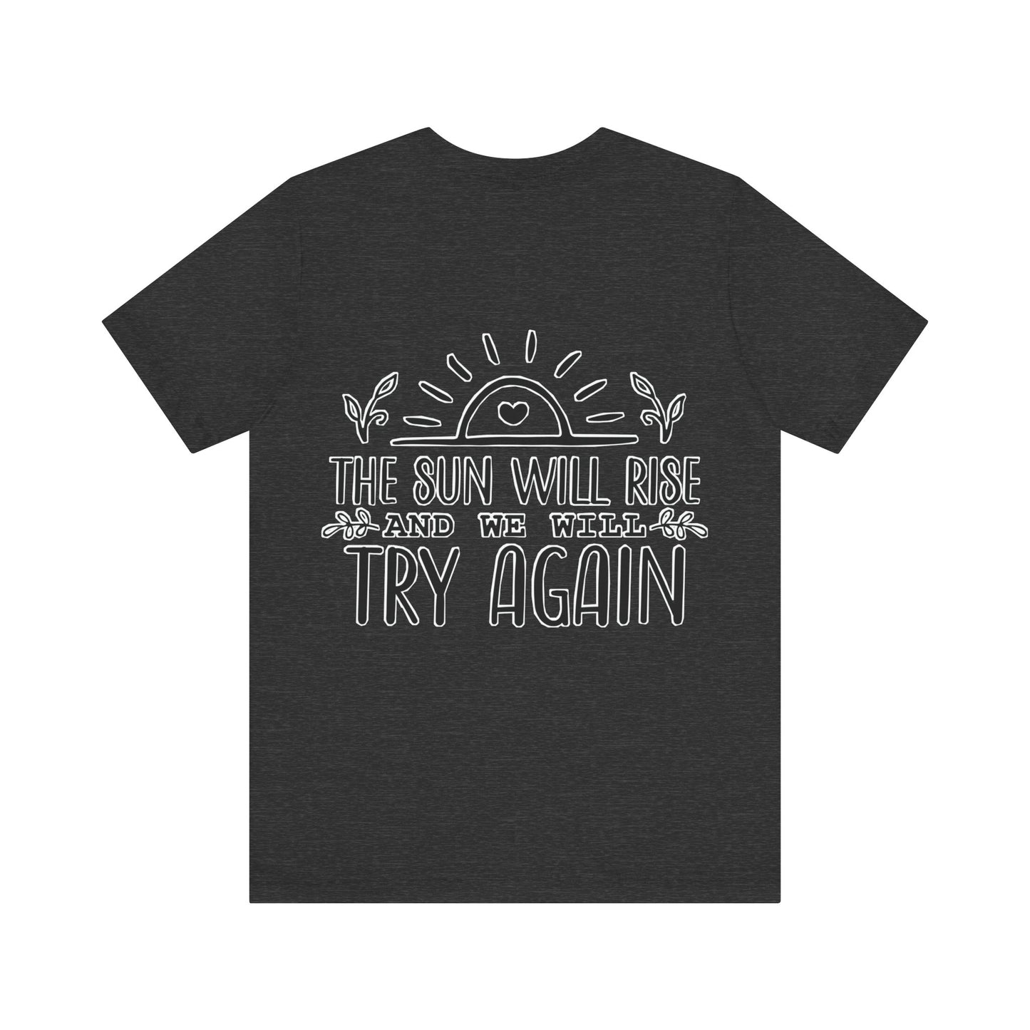 The sun will rise Unisex Jersey Short Sleeve Tee