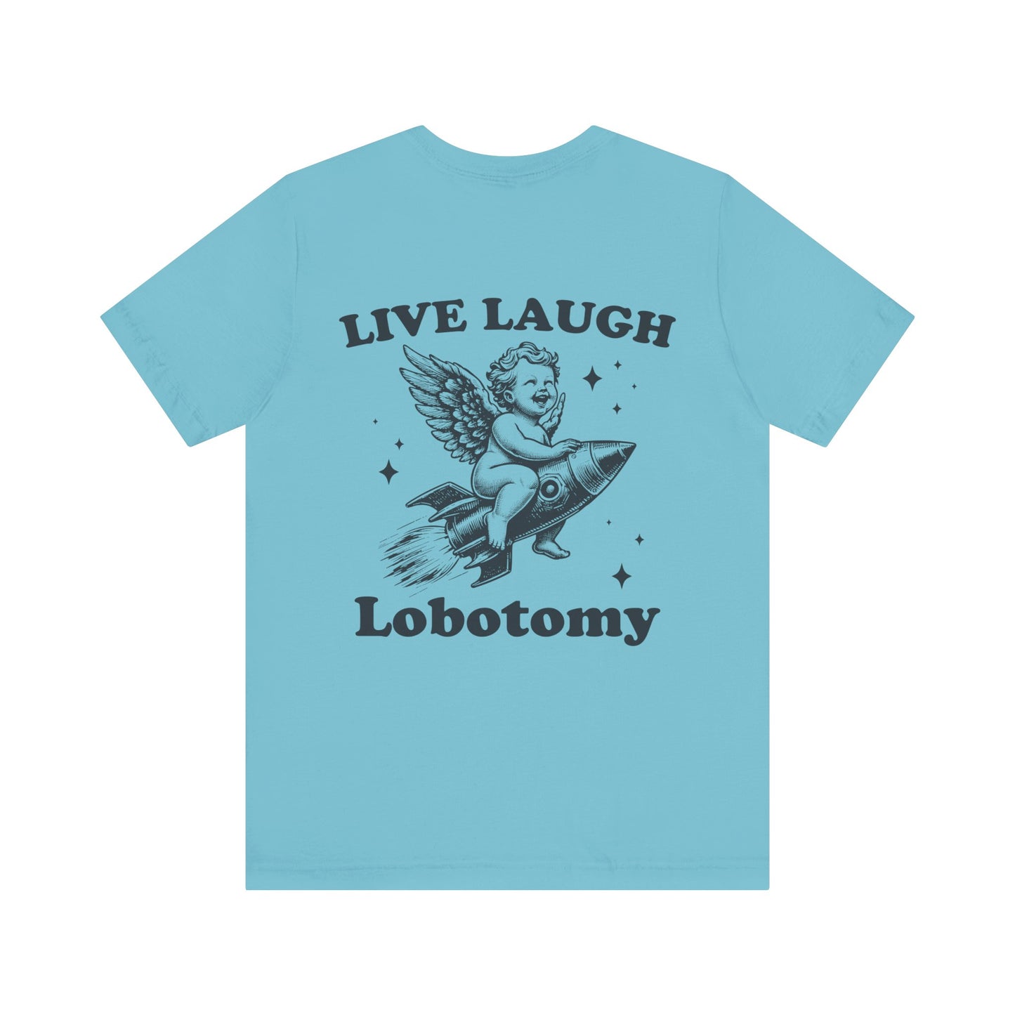 Live laugh lobotomy Unisex Jersey Short Sleeve Tee