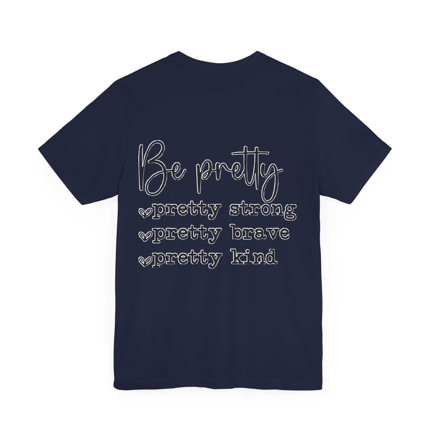 Be Pretty Unisex Jersey Short Sleeve Tee