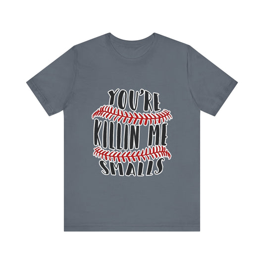 Killing me smalls! Unisex Jersey Short Sleeve Tee