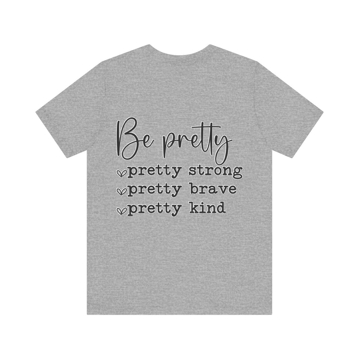 Be Pretty Unisex Jersey Short Sleeve Tee