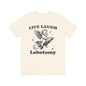 Live laugh lobotomy Unisex Jersey Short Sleeve Tee