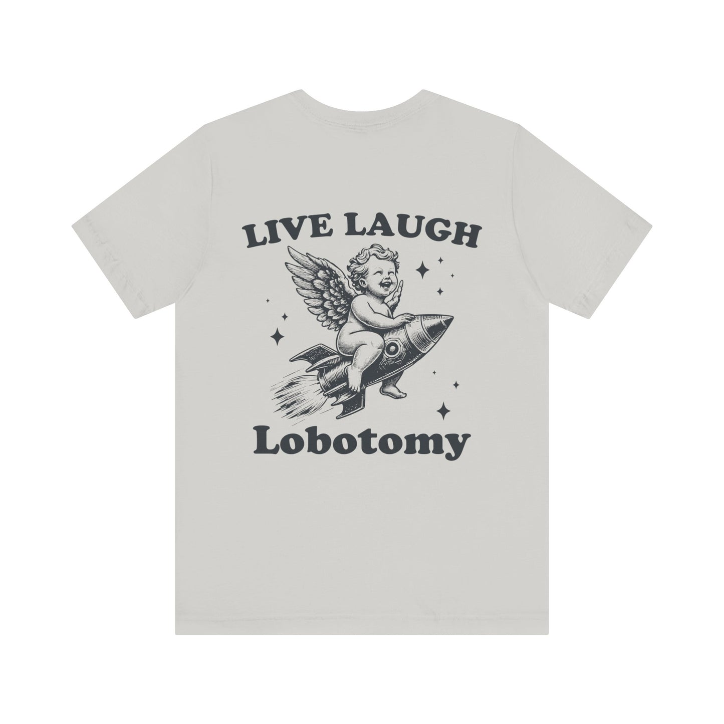 Live laugh lobotomy Unisex Jersey Short Sleeve Tee