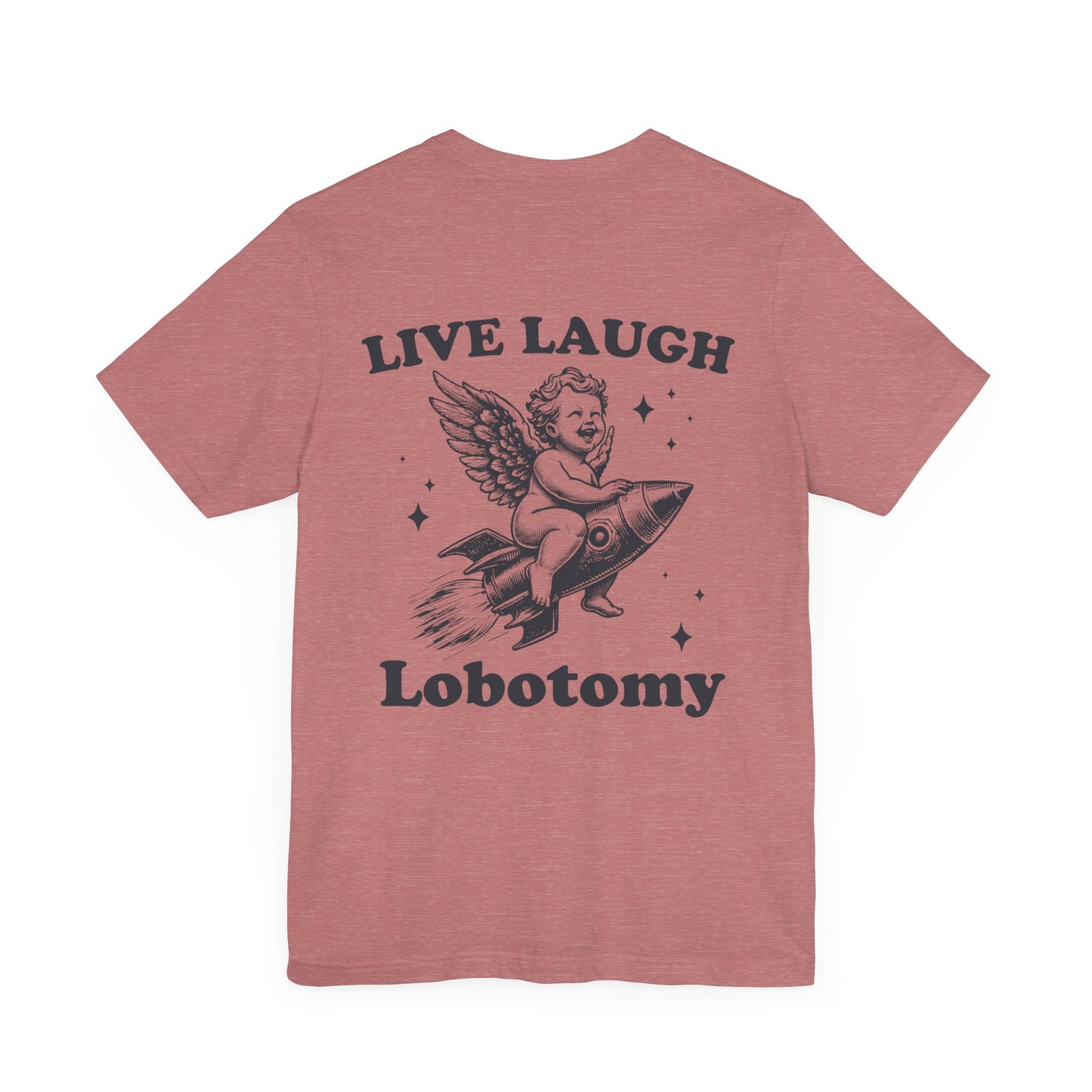 Live laugh lobotomy Unisex Jersey Short Sleeve Tee