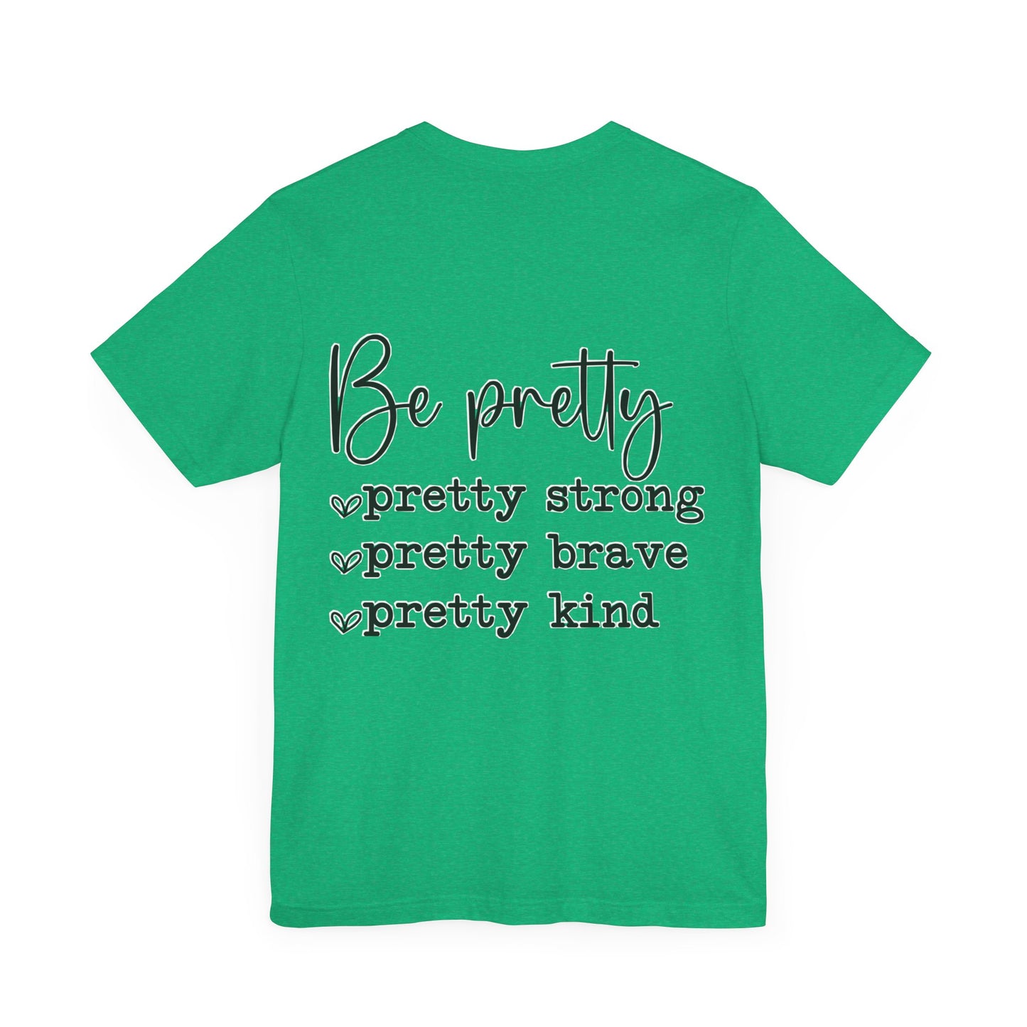 Be Pretty Unisex Jersey Short Sleeve Tee