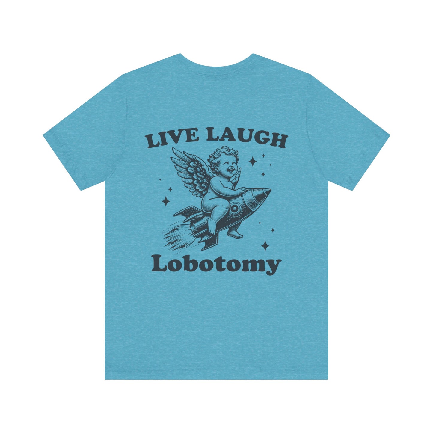 Live laugh lobotomy Unisex Jersey Short Sleeve Tee