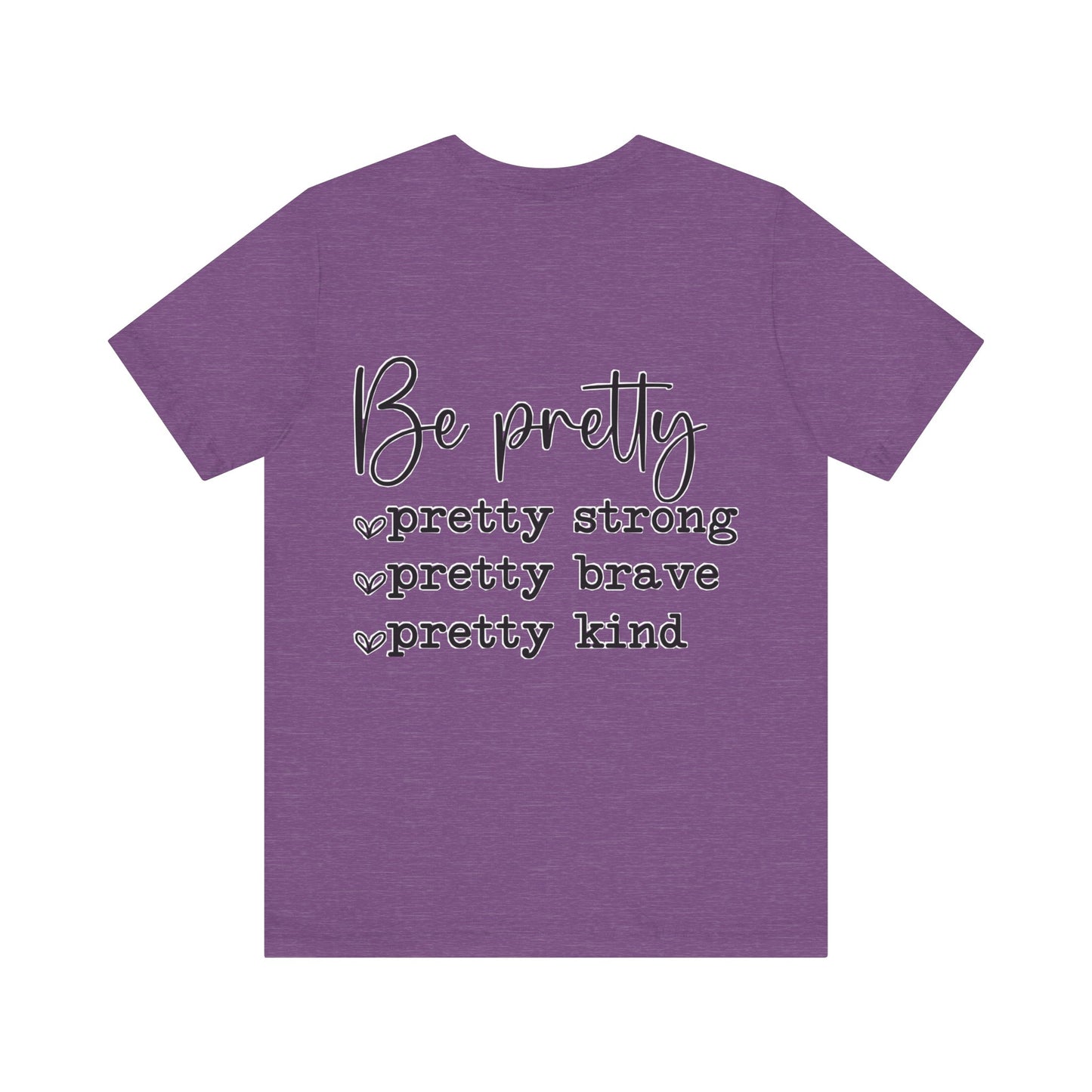 Be Pretty Unisex Jersey Short Sleeve Tee