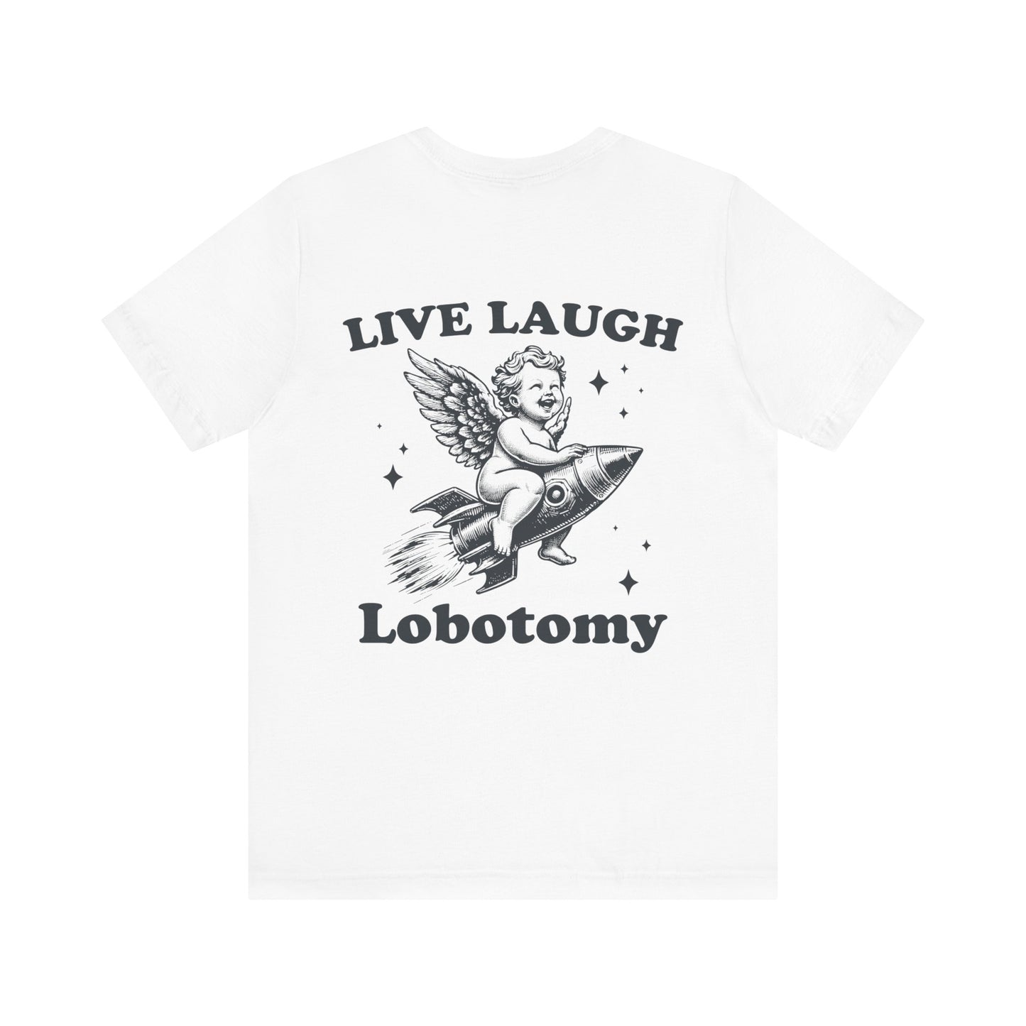 Live laugh lobotomy Unisex Jersey Short Sleeve Tee