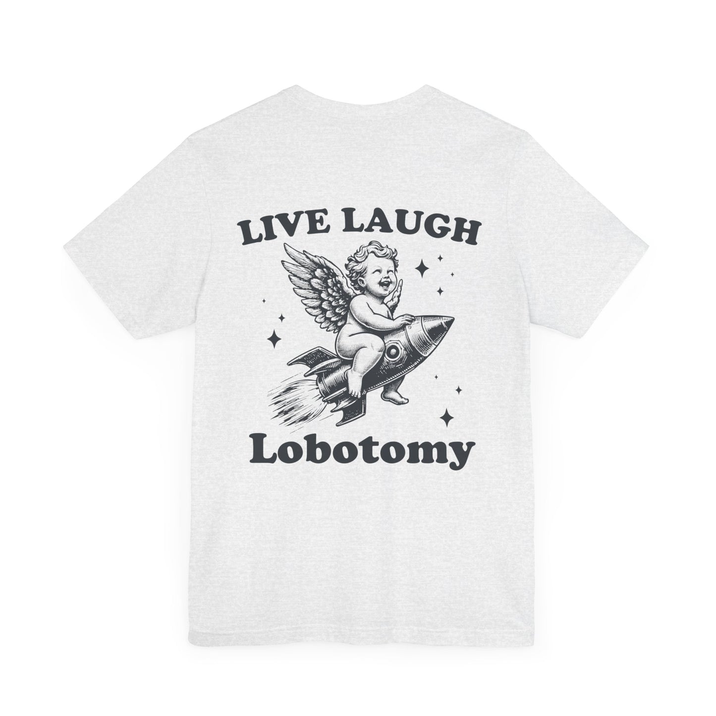 Live laugh lobotomy Unisex Jersey Short Sleeve Tee