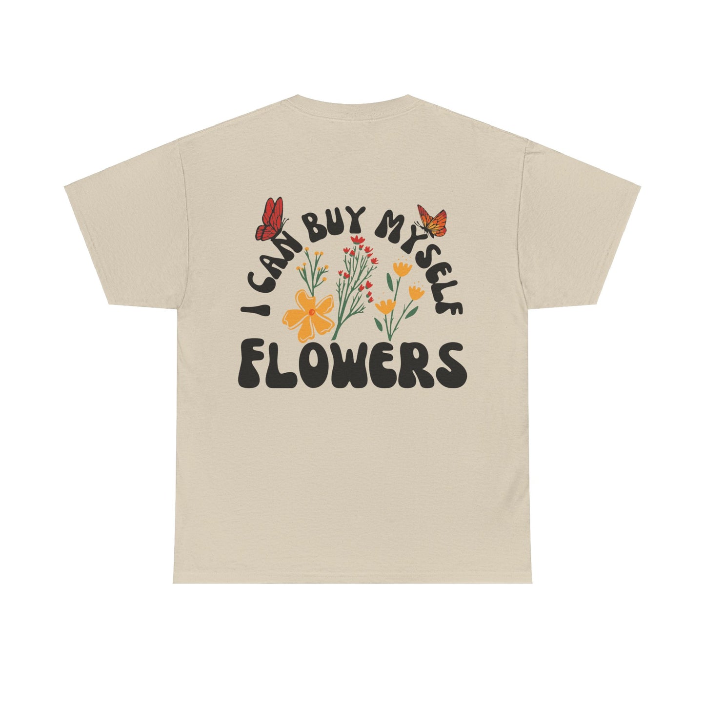 Buy my own flowers Unisex Heavy Cotton Tee