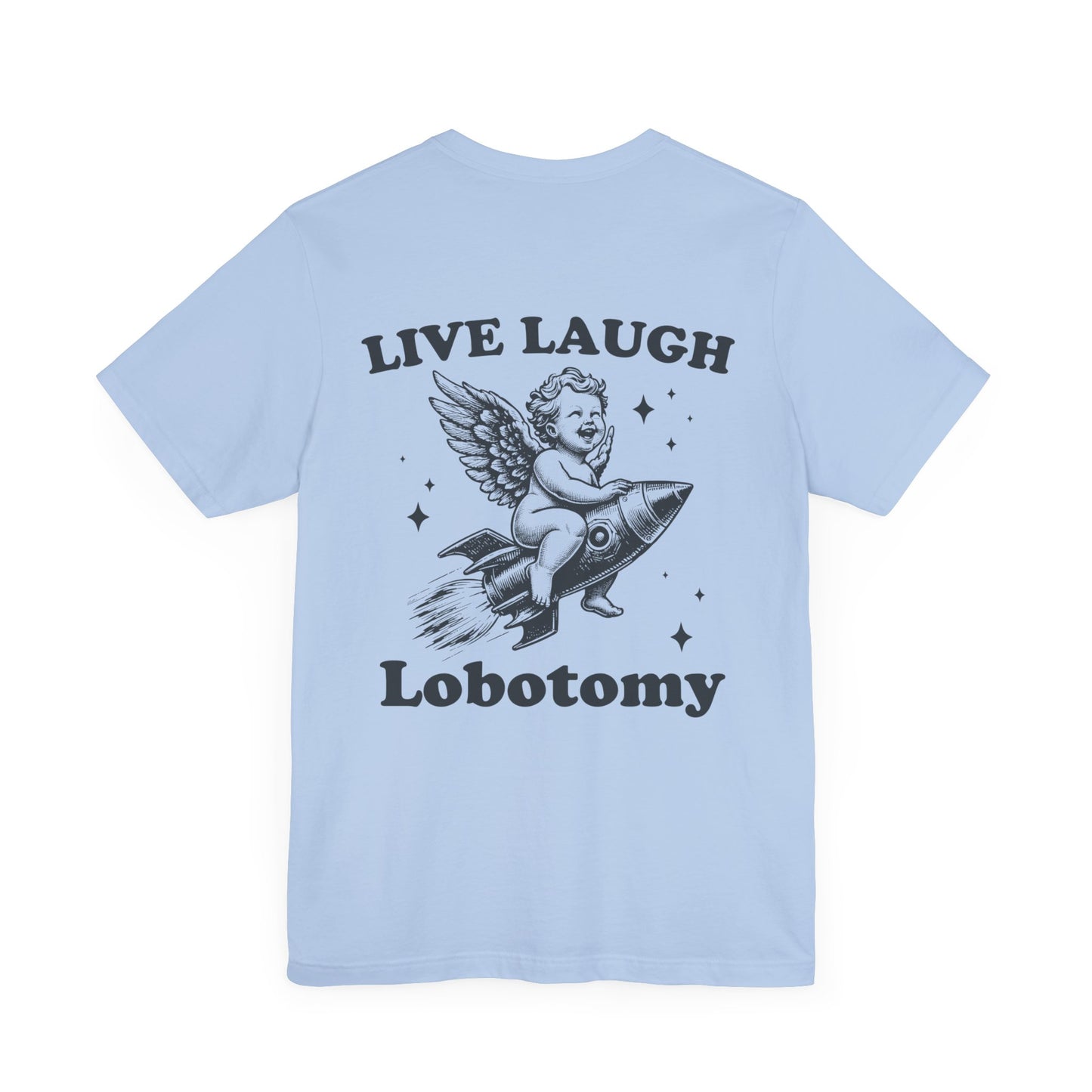 Live laugh lobotomy Unisex Jersey Short Sleeve Tee