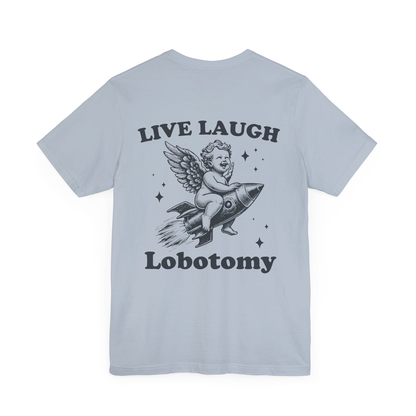 Live laugh lobotomy Unisex Jersey Short Sleeve Tee