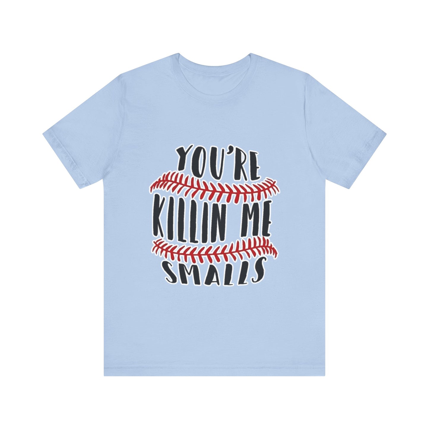 Killing me smalls! Unisex Jersey Short Sleeve Tee