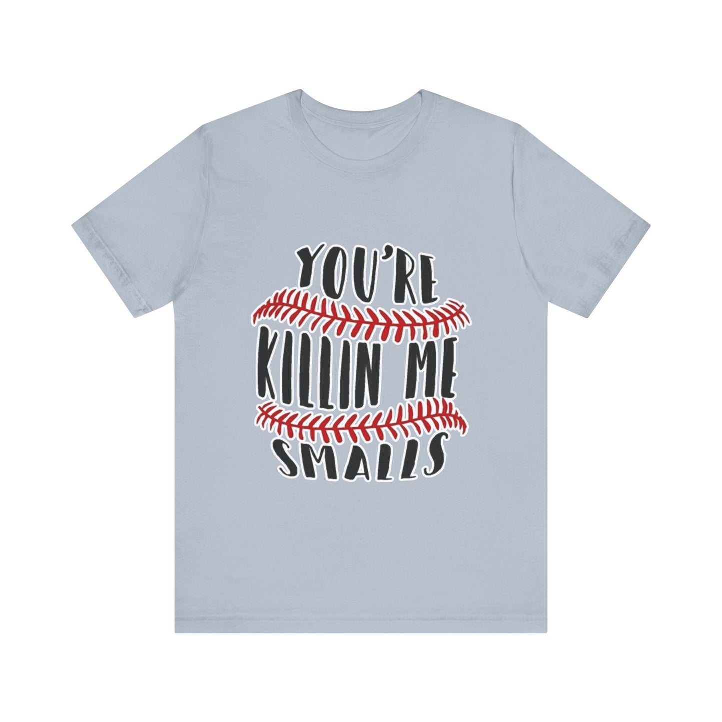 Killing me smalls! Unisex Jersey Short Sleeve Tee