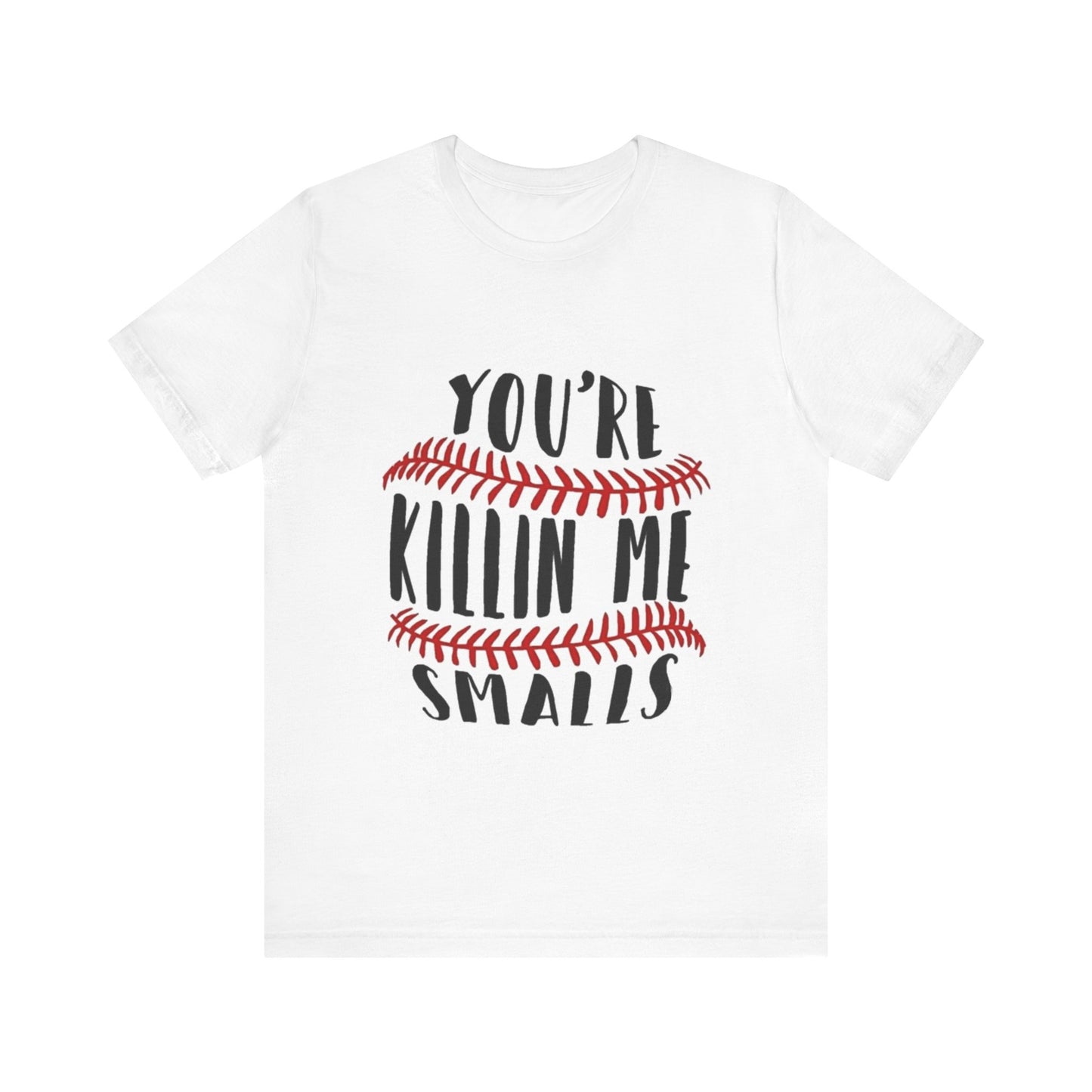 Killing me smalls! Unisex Jersey Short Sleeve Tee