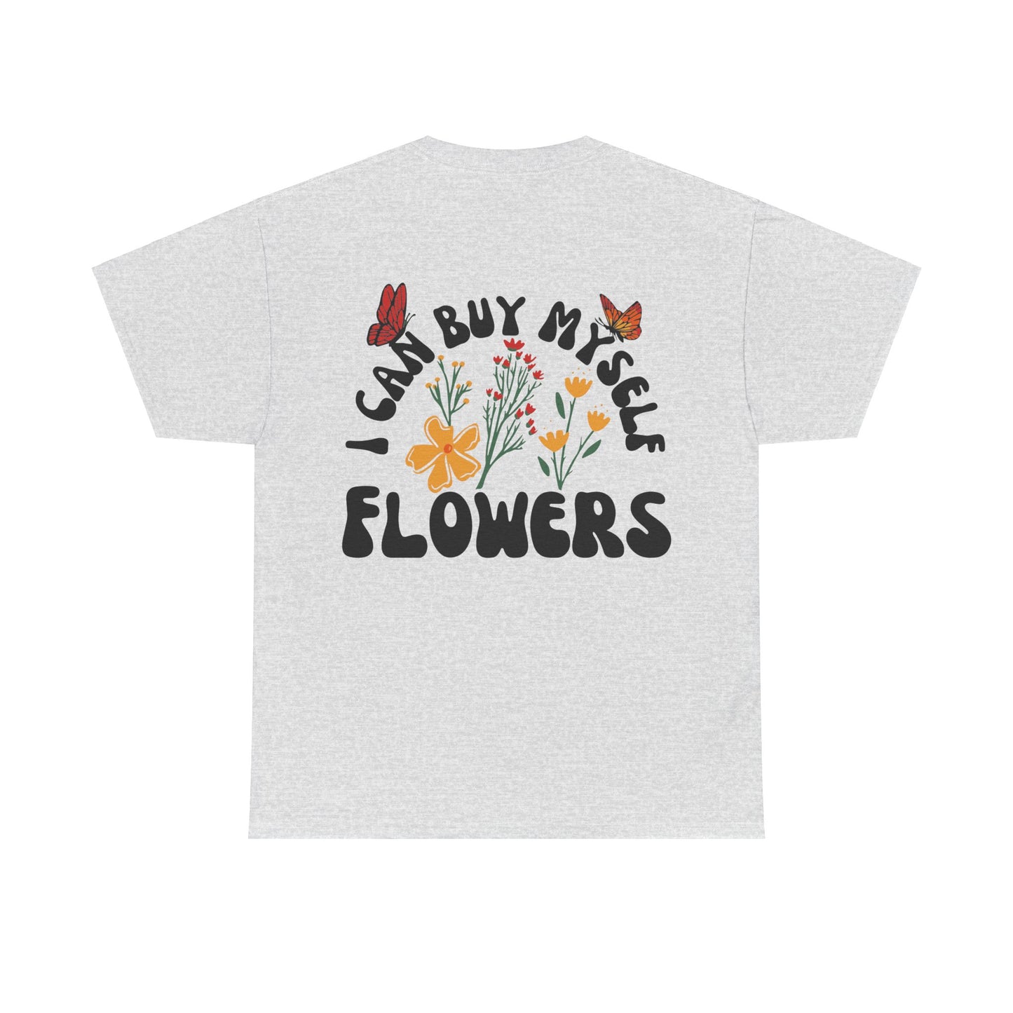 Buy my own flowers Unisex Heavy Cotton Tee