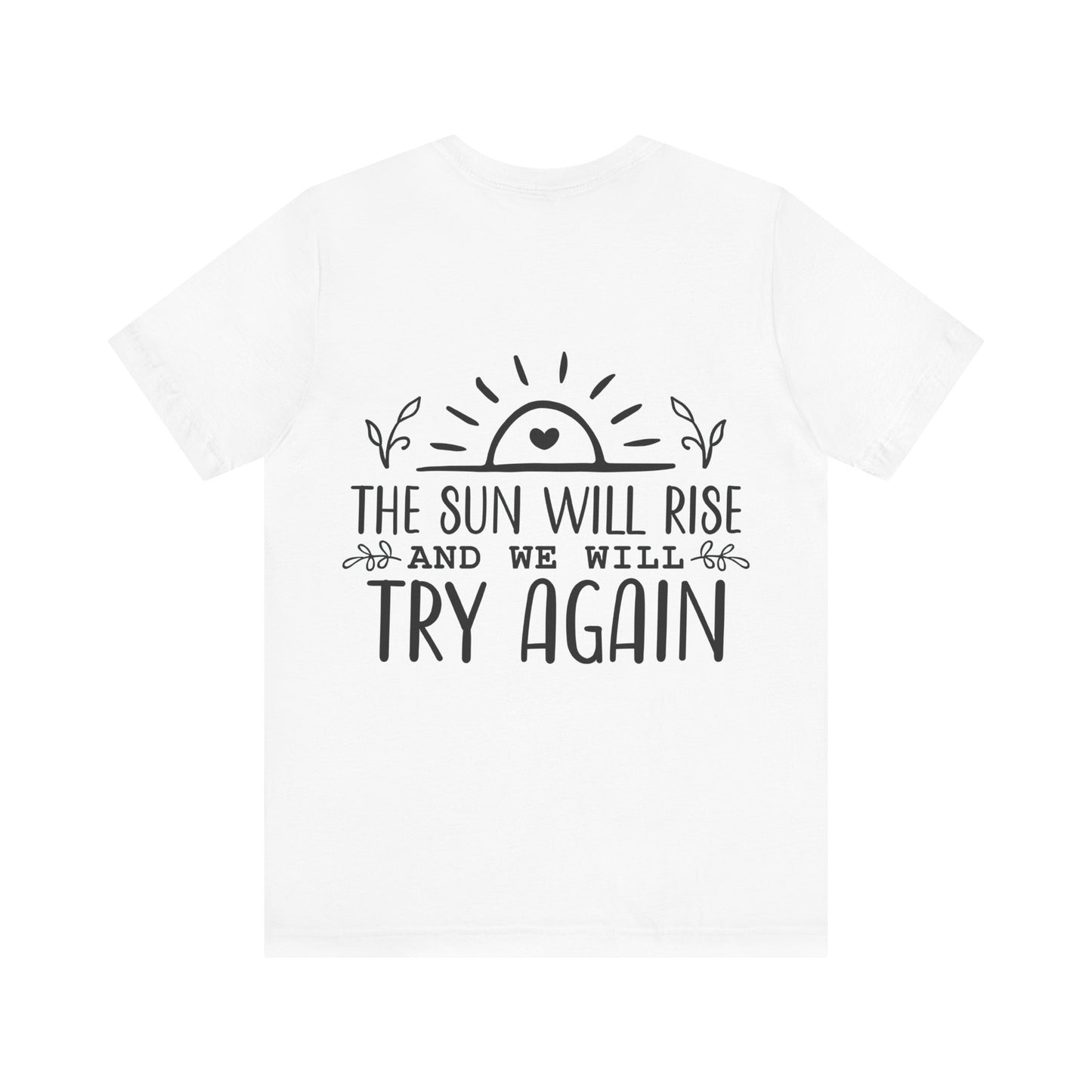 The sun will rise Unisex Jersey Short Sleeve Tee