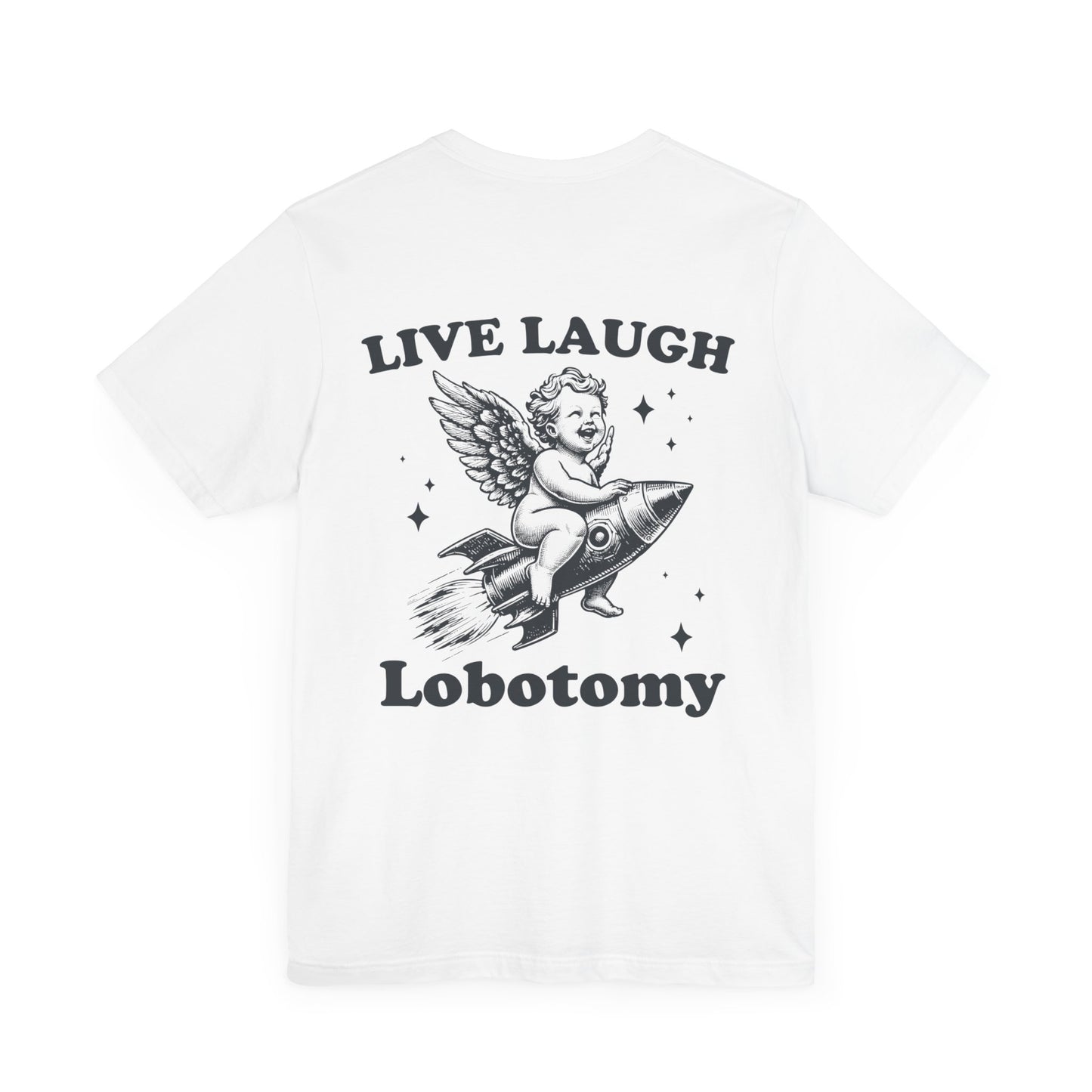 Live laugh lobotomy Unisex Jersey Short Sleeve Tee