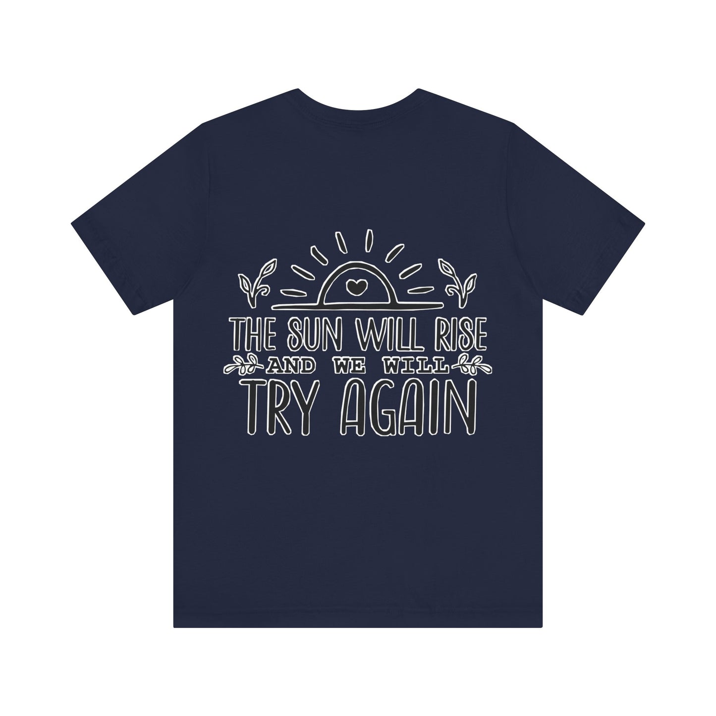 The sun will rise Unisex Jersey Short Sleeve Tee