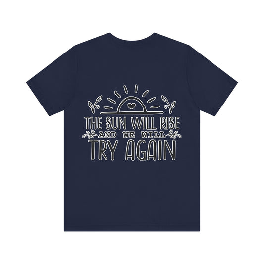 The sun will rise Unisex Jersey Short Sleeve Tee