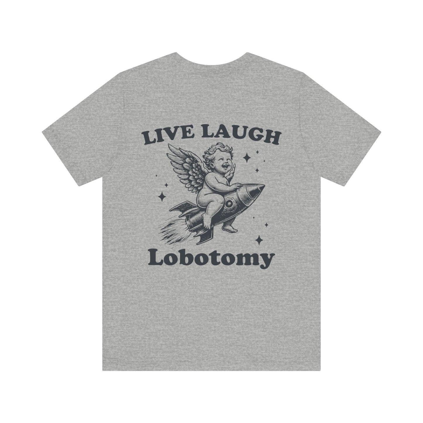 Live laugh lobotomy Unisex Jersey Short Sleeve Tee