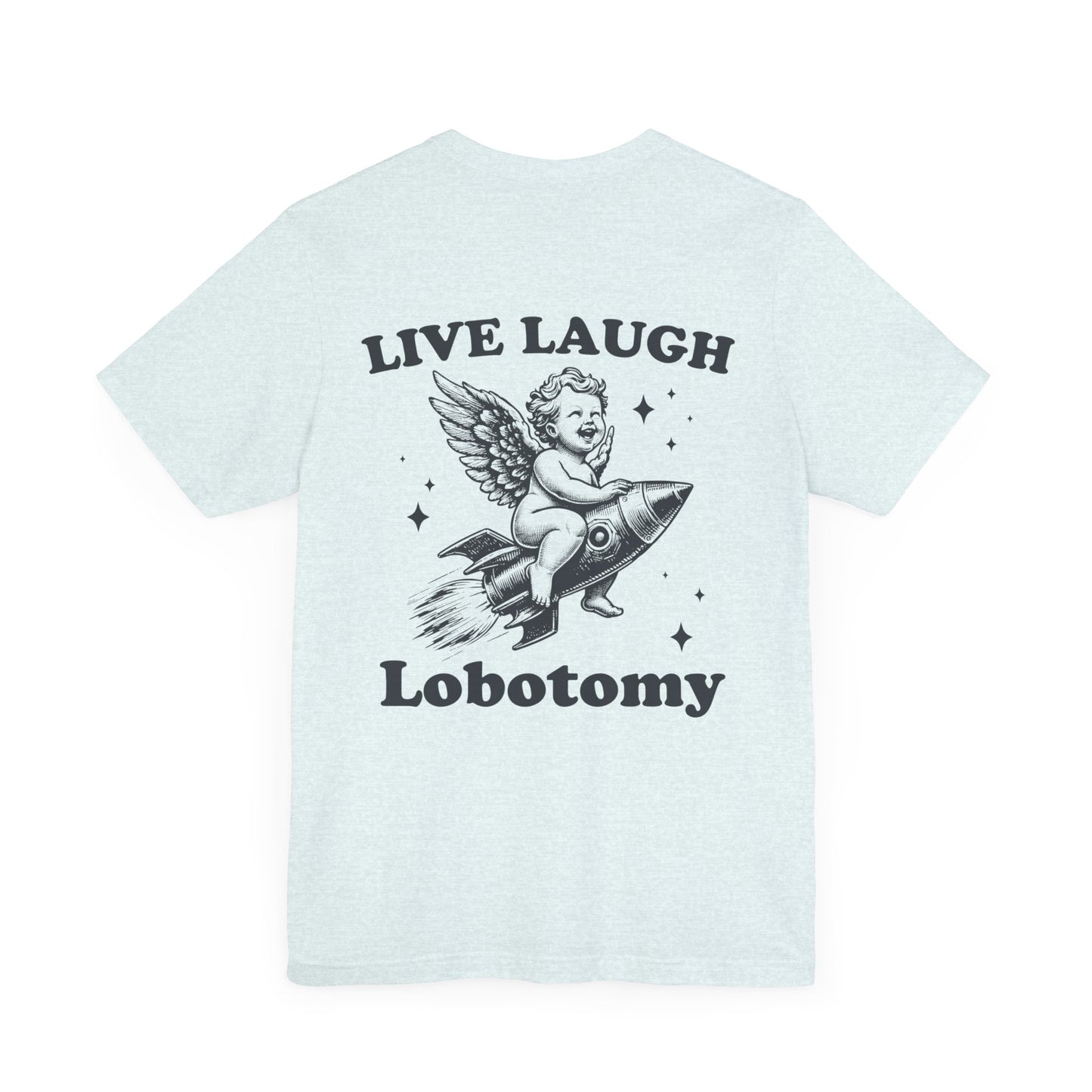 Live laugh lobotomy Unisex Jersey Short Sleeve Tee