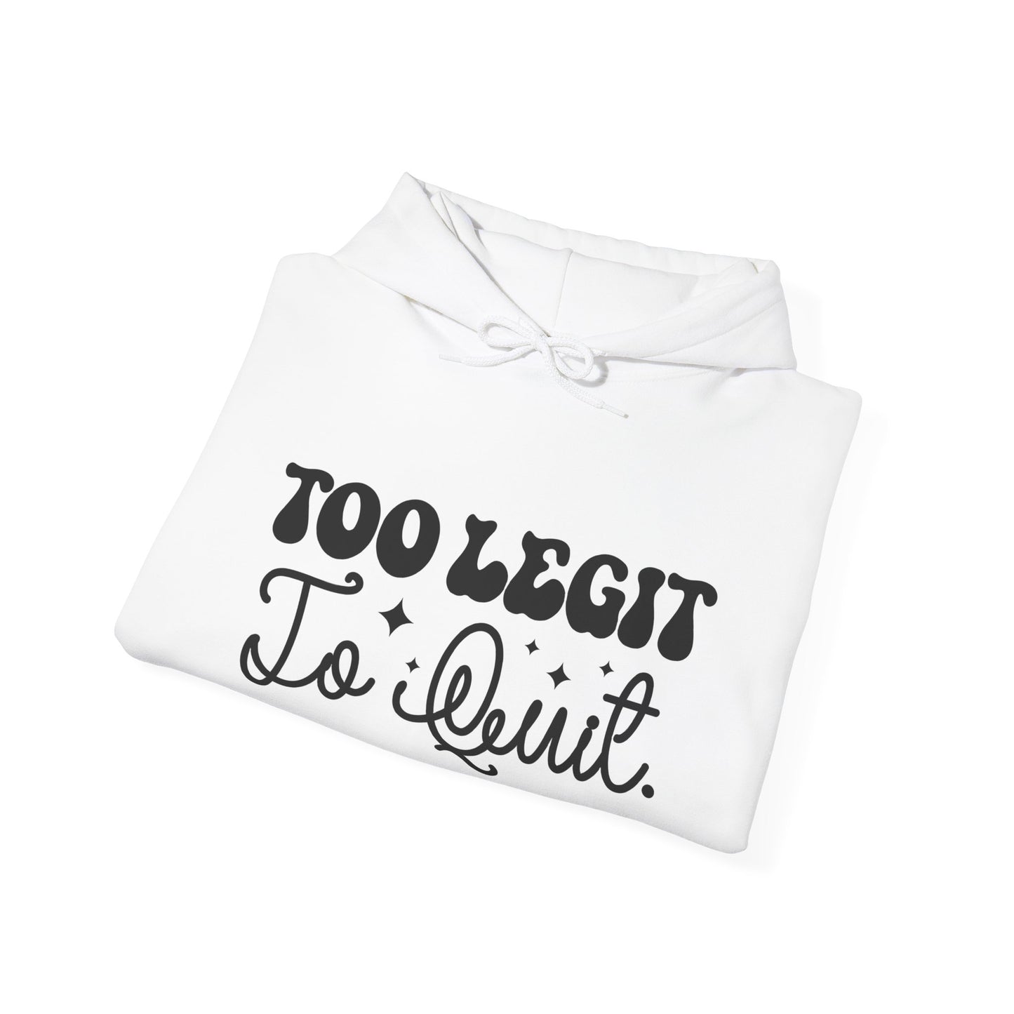 To legit to quit Unisex Heavy Blend™ Hooded Sweatshirt