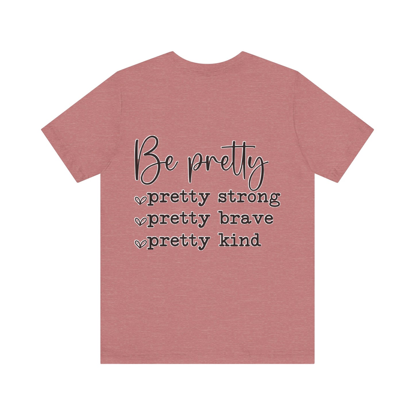 Be Pretty Unisex Jersey Short Sleeve Tee