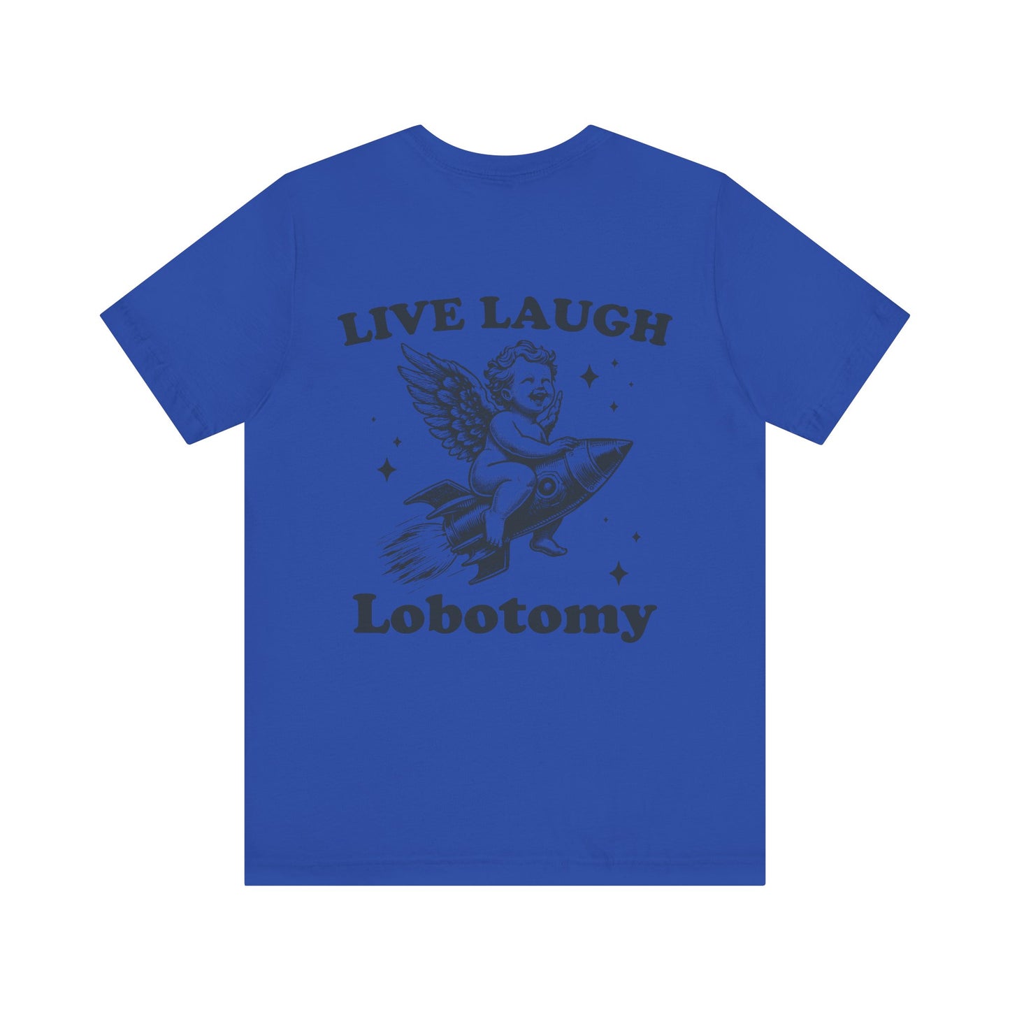 Live laugh lobotomy Unisex Jersey Short Sleeve Tee