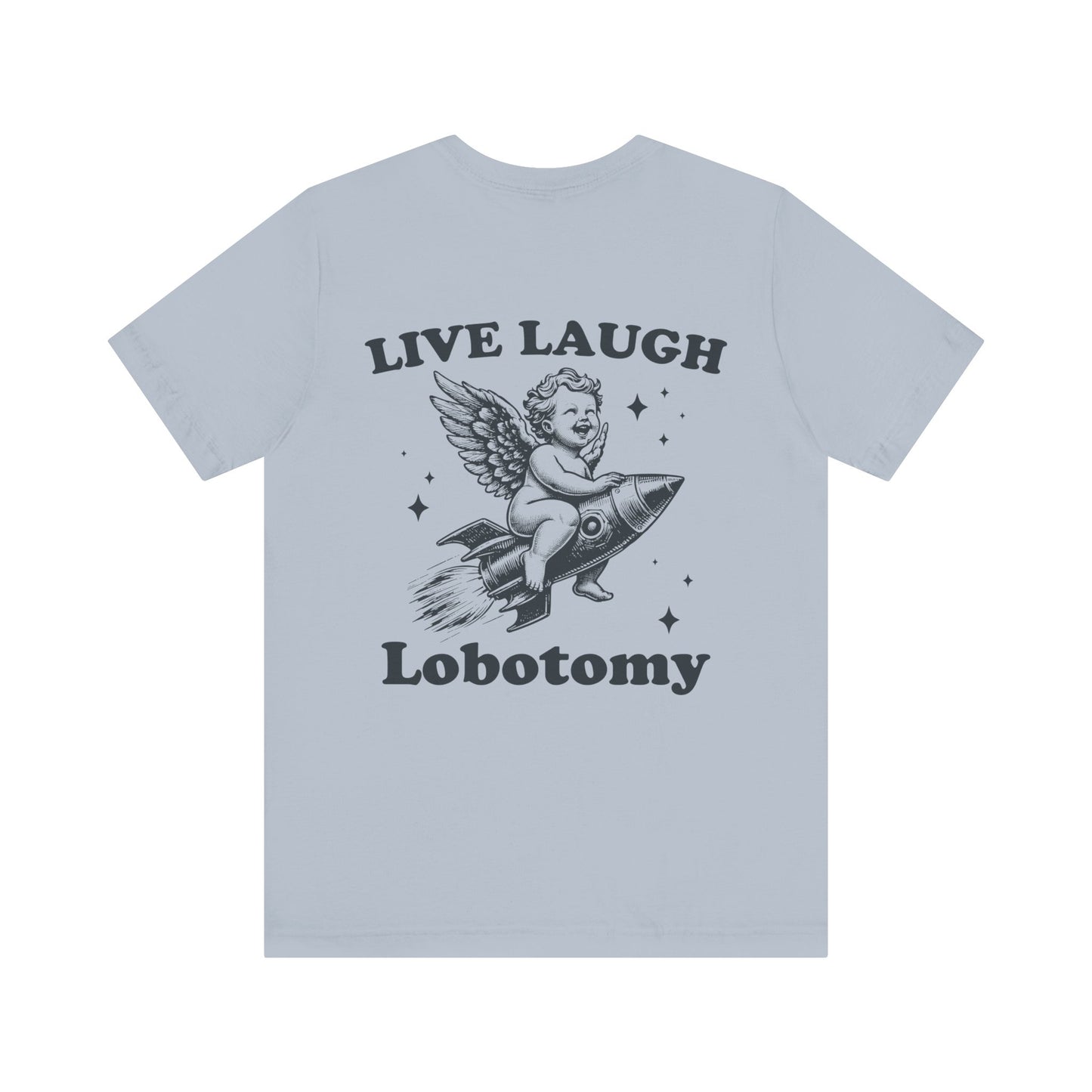 Live laugh lobotomy Unisex Jersey Short Sleeve Tee