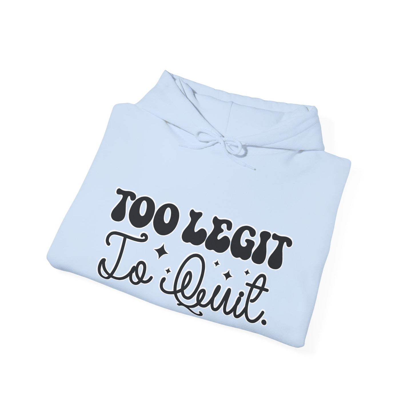 To legit to quit Unisex Heavy Blend™ Hooded Sweatshirt