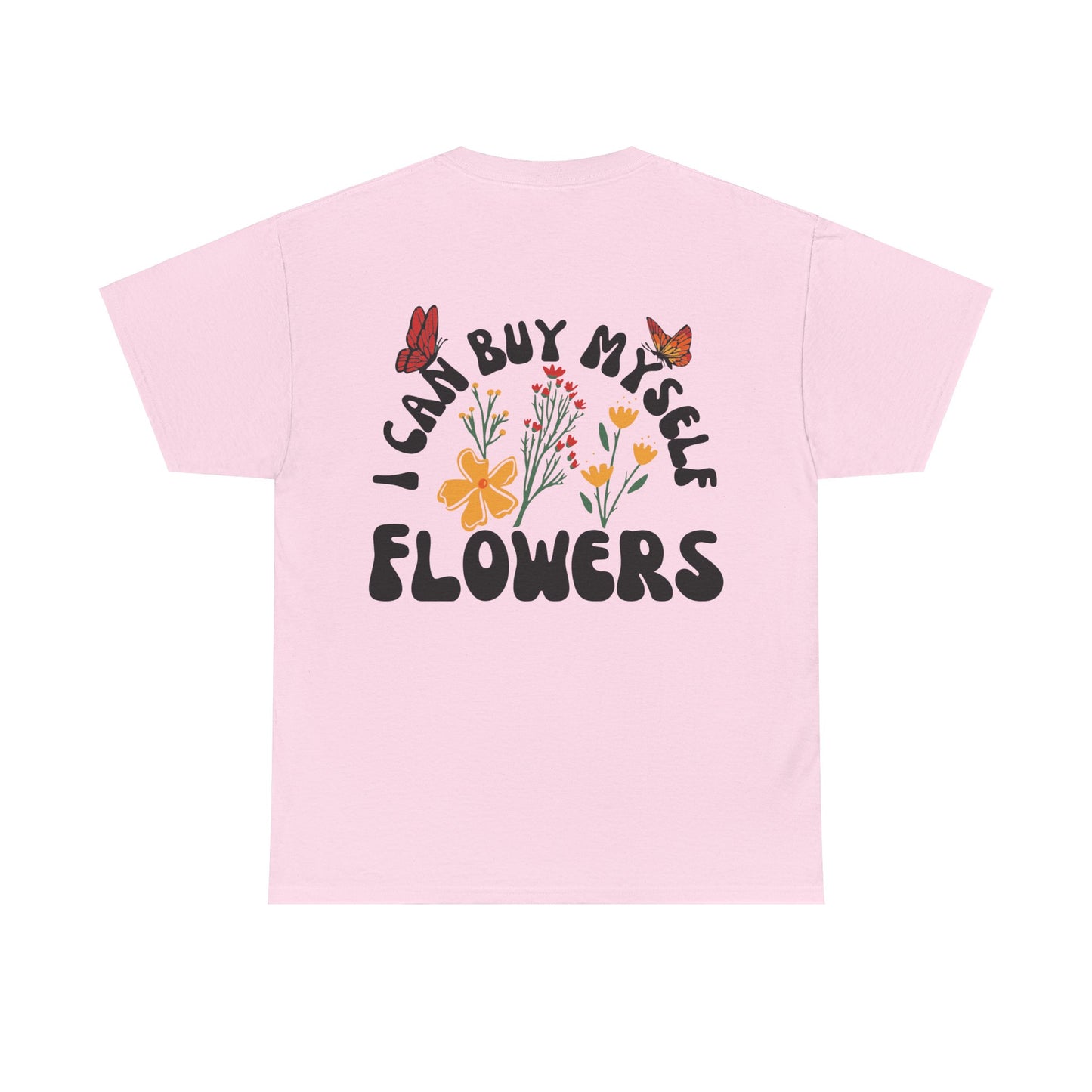 Buy my own flowers Unisex Heavy Cotton Tee