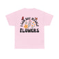 Buy my own flowers Unisex Heavy Cotton Tee