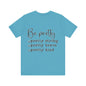 Be Pretty Unisex Jersey Short Sleeve Tee