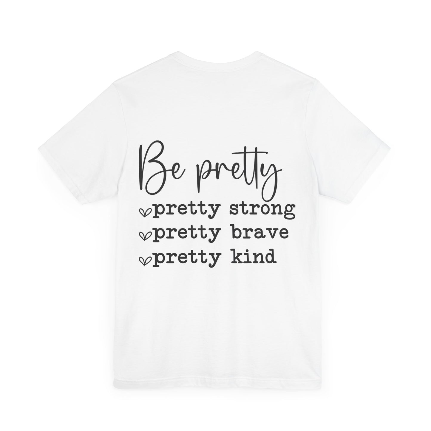 Be Pretty Unisex Jersey Short Sleeve Tee