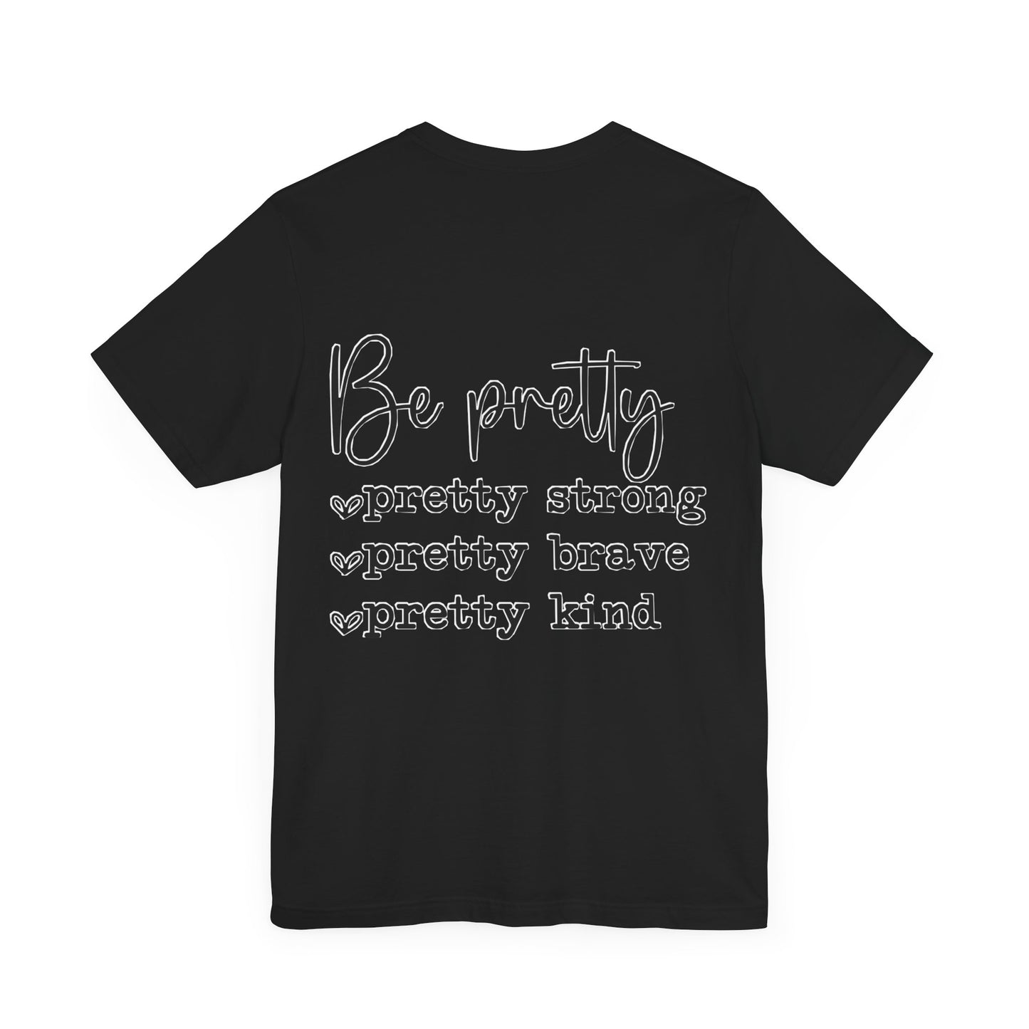 Be Pretty Unisex Jersey Short Sleeve Tee