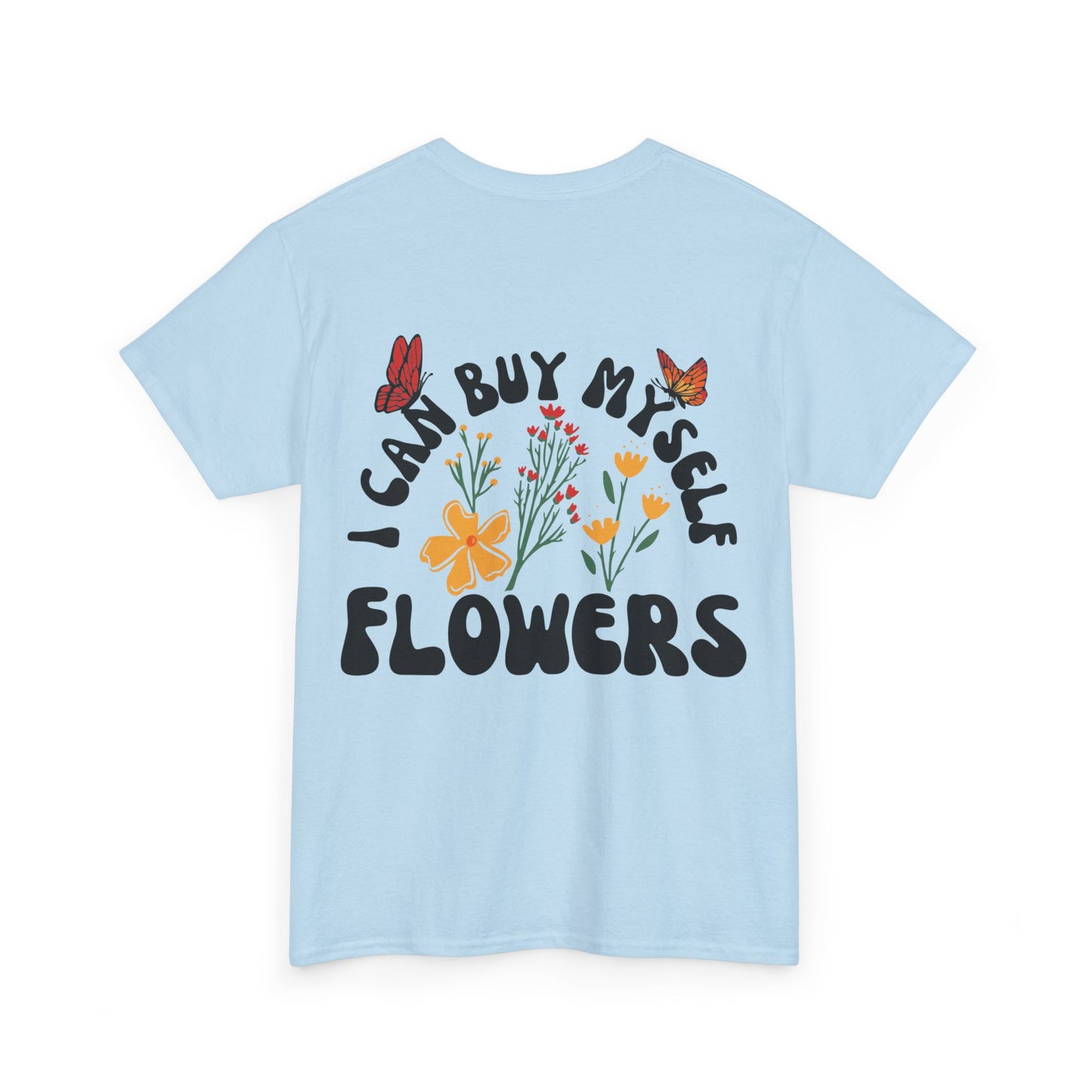 Buy my own flowers Unisex Heavy Cotton Tee