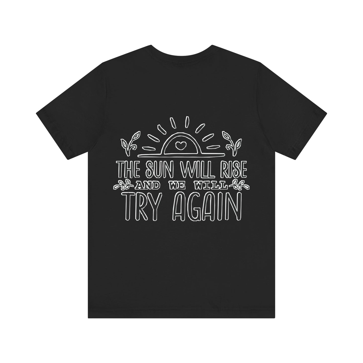 The sun will rise Unisex Jersey Short Sleeve Tee