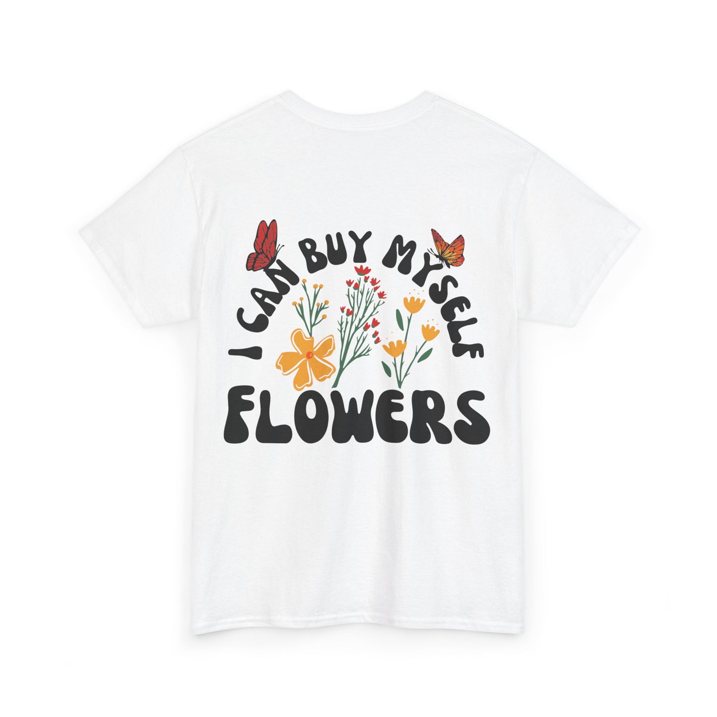 Buy my own flowers Unisex Heavy Cotton Tee