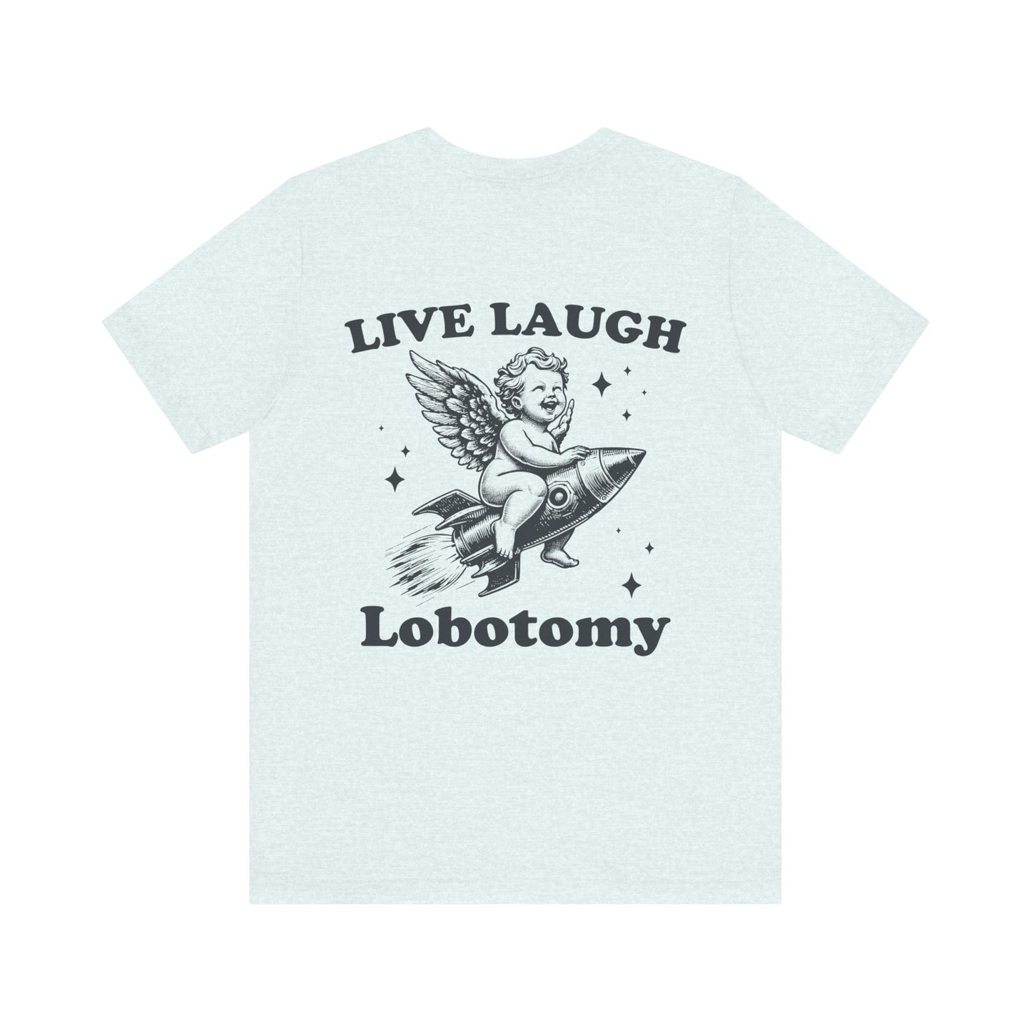 Live laugh lobotomy Unisex Jersey Short Sleeve Tee