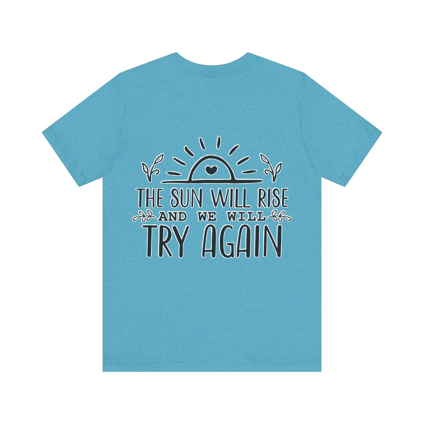 The sun will rise Unisex Jersey Short Sleeve Tee