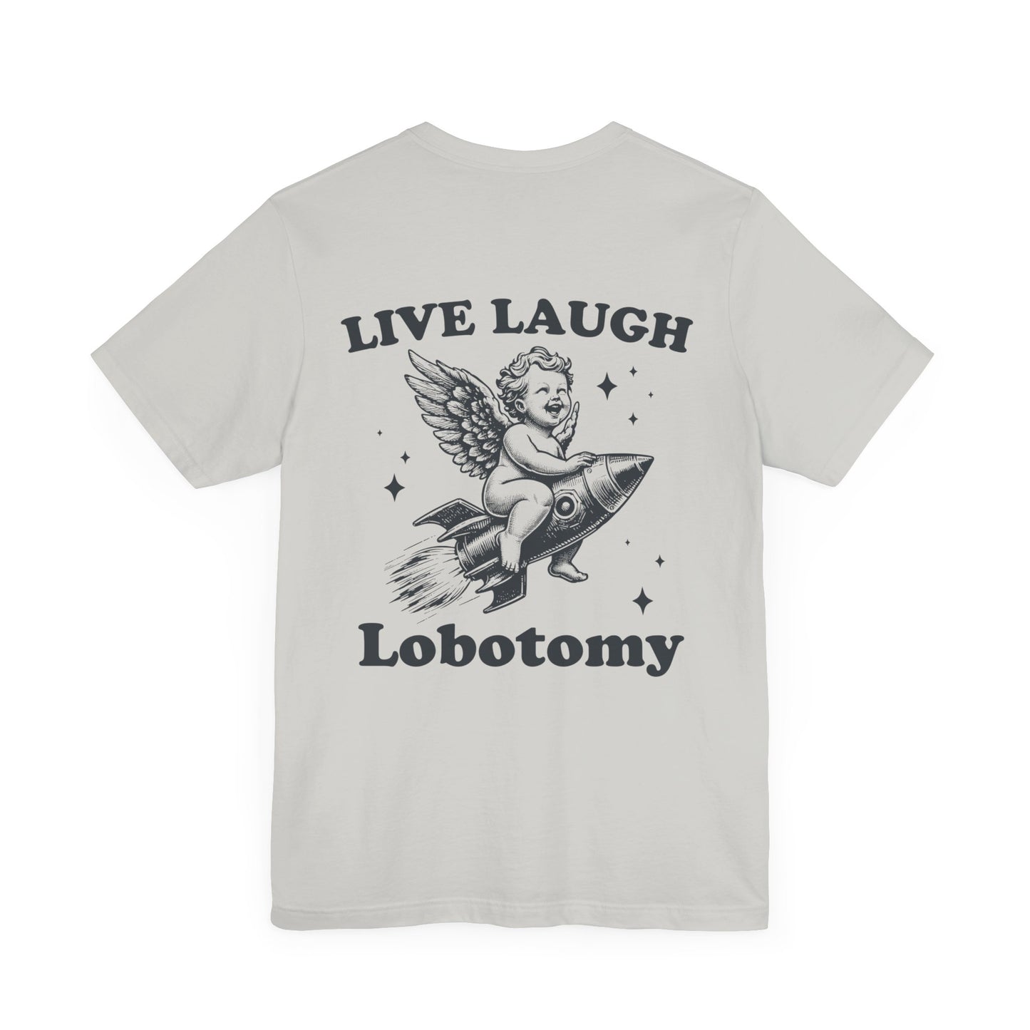 Live laugh lobotomy Unisex Jersey Short Sleeve Tee